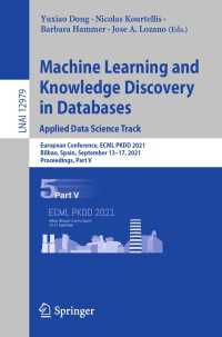 Machine Learning and Knowledge Discovery in Databases. Applied Data Science Track〈1st ed. 2021〉 : European Conference, ECML PKDD 2021, Bilbao, Spain, September 13–17, 2021, Proceedings, Part V