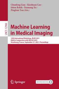 Machine Learning in Medical Imaging〈1st ed. 2021〉 : 12th International Workshop, MLMI 2021, Held in Conjunction with MICCAI 2021, Strasbourg, France, September 27, 2021, Proceedings
