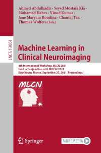 Machine Learning in Clinical Neuroimaging〈1st ed. 2021〉 : 4th International Workshop, MLCN 2021, Held in Conjunction with MICCAI 2021, Strasbourg, France, September 27, 2021, Proceedings