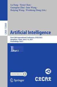 Artificial Intelligence〈1st ed. 2021〉 : First CAAI International Conference, CICAI 2021, Hangzhou, China, June 5–6, 2021, Proceedings, Part I