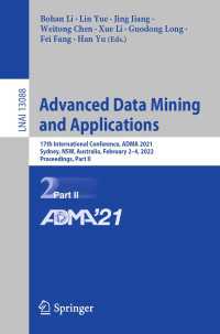 Advanced Data Mining and Applications〈1st ed. 2022〉 : 17th International Conference, ADMA 2021, Sydney, NSW, Australia, February 2–4, 2022, Proceedings, Part II