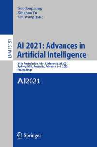 AI 2021: Advances in Artificial Intelligence〈1st ed. 2022〉 : 34th Australasian Joint Conference, AI 2021, Sydney, NSW, Australia, February 2–4, 2022, Proceedings