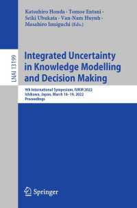 Integrated Uncertainty in Knowledge Modelling and Decision Making〈1st ed. 2022〉 : 9th International Symposium, IUKM 2022, Ishikawa, Japan, March 18–19, 2022, Proceedings