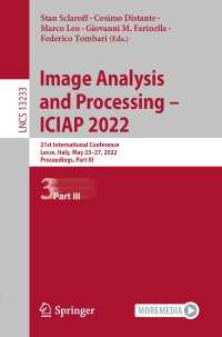 Image Analysis and Processing – ICIAP 2022〈1st ed. 2022〉 : 21st International Conference, Lecce, Italy, May 23–27, 2022, Proceedings, Part III