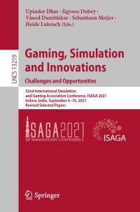 Gaming, Simulation and Innovations: Challenges and Opportunities〈1st ed. 2022〉 : 52nd International Simulation and Gaming Association Conference, ISAGA 2021, Indore, India, September 6–10, 2021, Revised Selected Papers