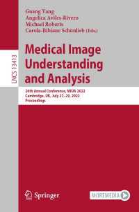 Medical Image Understanding and Analysis〈1st ed. 2022〉 : 26th Annual Conference, MIUA 2022, Cambridge, UK, July 27–29, 2022, Proceedings