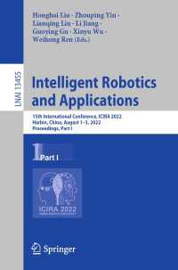Intelligent Robotics and Applications〈1st ed. 2022〉 : 15th International Conference, ICIRA 2022, Harbin, China, August 1–3, 2022, Proceedings, Part I
