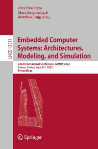 Embedded Computer Systems: Architectures, Modeling, and Simulation〈1st ed. 2022〉 : 22nd International Conference, SAMOS 2022, Samos, Greece, July 3–7, 2022, Proceedings