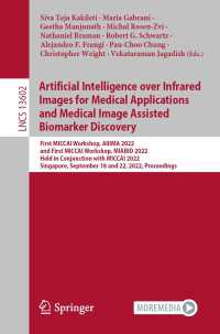 Artificial Intelligence over Infrared Images for Medical Applications and Medical Image Assisted Biomarker Discovery〈1st ed. 2022〉 : First MICCAI Workshop, AIIIMA 2022, and First MICCAI Workshop, MIABID 2022, Held in Conjunction with MICCAI 2022, Singapore, September 18 and 22, 2022, Proceedings