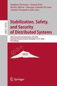 Stabilization, Safety, and Security of Distributed Systems〈1st ed. 2022〉 : 24th International Symposium, SSS 2022, Clermont-Ferrand, France, November 15–17, 2022, Proceedings