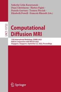 Computational Diffusion MRI〈1st ed. 2022〉 : 13th International Workshop, CDMRI 2022, Held in Conjunction with MICCAI 2022, Singapore, Singapore, September 22, 2022, Proceedings