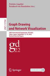 Graph Drawing and Network Visualization〈1st ed. 2023〉 : 30th International Symposium, GD 2022, Tokyo, Japan, September 13–16, 2022, Revised Selected Papers