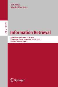 Information Retrieval〈1st ed. 2023〉 : 28th China Conference, CCIR 2022, Chongqing, China, September 16–18, 2022, Revised Selected Papers
