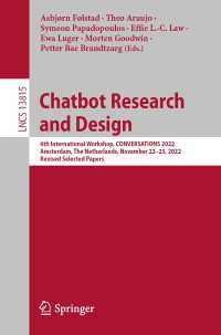 Chatbot Research and Design〈1st ed. 2023〉 : 6th International Workshop, CONVERSATIONS 2022, Amsterdam, The Netherlands, November 22–23, 2022, Revised Selected Papers