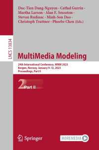 MultiMedia Modeling〈1st ed. 2023〉 : 29th International Conference, MMM 2023, Bergen, Norway, January 9–12, 2023, Proceedings, Part II