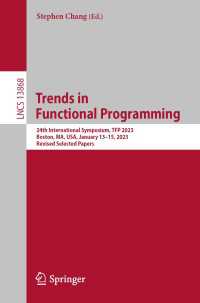 Trends in  Functional Programming〈1st ed. 2023〉 : 24th International Symposium, TFP 2023, Boston, MA, USA, January 13–15, 2023, Revised Selected Papers