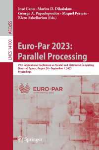 Euro-Par 2023: Parallel Processing〈1st ed. 2023〉 : 29th International Conference on Parallel and Distributed Computing, Limassol, Cyprus, August 28 – September 1, 2023, Proceedings