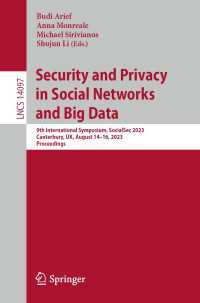 Security and Privacy in Social Networks and Big Data〈1st ed. 2023〉 : 9th International Symposium, SocialSec 2023, Canterbury, UK, August 14–16, 2023, Proceedings