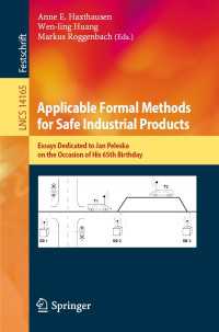 Applicable Formal Methods for Safe Industrial Products〈1st ed. 2023〉 : Essays Dedicated to Jan Peleska on the Occasion of His 65th Birthday