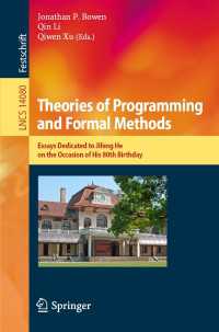 Theories of Programming and Formal Methods〈1st ed. 2023〉 : Essays Dedicated to Jifeng He on the Occasion of His 80th Birthday