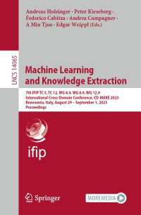 Machine Learning and Knowledge Extraction〈1st ed. 2023〉 : 7th IFIP TC 5, TC 12, WG 8.4, WG 8.9, WG 12.9 International Cross-Domain Conference, CD-MAKE 2023, Benevento, Italy, August 29 – September 1, 2023, Proceedings