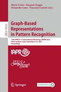 Graph-Based Representations in Pattern Recognition〈1st ed. 2023〉 : 13th IAPR-TC-15 International Workshop, GbRPR 2023, Vietri sul Mare, Italy, September 6–8, 2023, Proceedings