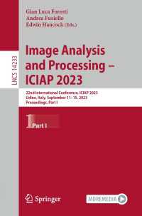 Image Analysis and Processing – ICIAP 2023〈1st ed. 2023〉 : 22nd International Conference, ICIAP 2023, Udine, Italy, September 11–15, 2023, Proceedings, Part I