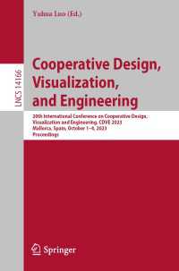 Cooperative Design, Visualization, and Engineering〈1st ed. 2023〉 : 20th International Conference on Cooperative Design, Visualization and Engineering, CDVE 2023, Mallorca, Spain, October 1–4, 2023, Proceedings