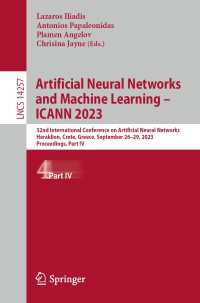 Artificial Neural Networks and Machine Learning – ICANN 2023〈1st ed. 2023〉 : 32nd International Conference on Artificial Neural Networks, Heraklion, Crete, Greece, September 26–29, 2023, Proceedings, Part IV