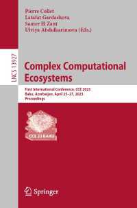 Complex Computational Ecosystems〈1st ed. 2023〉 : First International Conference, CCE 2023, Baku, Azerbaijan, April 25–27, 2023, Proceedings