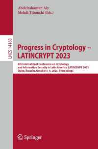 Progress in Cryptology – LATINCRYPT 2023〈1st ed. 2023〉 : 8th International Conference on Cryptology and Information Security in Latin America, LATINCRYPT 2023, Quito, Ecuador, October 3–6, 2023, Proceedings