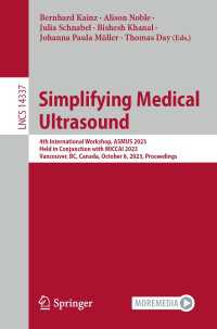 Simplifying Medical Ultrasound〈1st ed. 2023〉 : 4th International Workshop, ASMUS 2023, Held in Conjunction with MICCAI 2023, Vancouver, BC, Canada, October 8, 2023, Proceedings