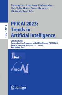 PRICAI 2023: Trends in Artificial Intelligence〈1st ed. 2024〉 : 20th Pacific Rim International Conference on Artificial Intelligence, PRICAI 2023, Jakarta, Indonesia, November 15–19, 2023, Proceedings, Part I