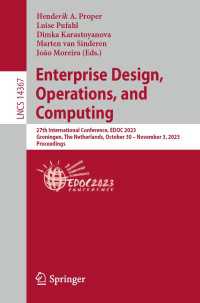 Enterprise Design, Operations, and Computing〈1st ed. 2024〉 : 27th International Conference, EDOC 2023, Groningen, The Netherlands, October 30 – November 3, 2023, Proceedings