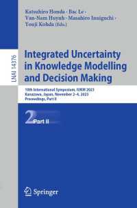 Integrated Uncertainty in Knowledge Modelling and Decision Making〈1st ed. 2023〉 : 10th International Symposium, IUKM 2023, Kanazawa, Japan, November 2–4, 2023, Proceedings, Part II