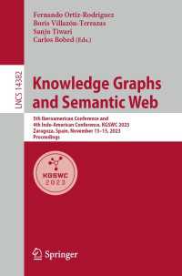 Knowledge Graphs and Semantic Web〈1st ed. 2023〉 : 5th Iberoamerican Conference and 4th Indo-American Conference, KGSWC 2023, Zaragoza, Spain, November 13–15, 2023, Proceedings