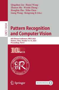 Pattern Recognition and Computer Vision〈1st ed. 2024〉 : 6th Chinese Conference, PRCV 2023, Xiamen, China, October 13–15, 2023, Proceedings, Part X