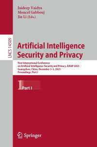 Artificial Intelligence Security and Privacy〈1st ed. 2024〉 : First International Conference on Artificial Intelligence Security and Privacy, AIS&P 2023, Guangzhou, China, December 3–5, 2023, Proceedings, Part I