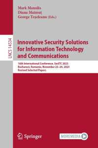 Innovative Security Solutions for Information Technology and Communications〈1st ed. 2024〉 : 16th International Conference, SecITC 2023, Bucharest, Romania, November 23–24, 2023, Revised Selected Papers