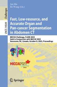 Fast, Low-resource, and Accurate Organ and Pan-cancer Segmentation in Abdomen CT : MICCAI Challenge, FLARE 2023, Held in Conjunction with MICCAI 2023, Vancouver, BC, Canada, October 8, 2023, Proceedings