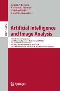 Artificial Intelligence and Image Analysis : 18th International Symposium on Artificial Intelligence and Mathematics, ISAIM 2024, and 22nd International Workshop on Combinatorial Image Analysis, IWCIA 2024, Fort Lauderdale, FL, USA, January 8–10, 2024, Revised Selected Papers
