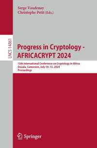 Progress in Cryptology - AFRICACRYPT 2024 : 15th International Conference on Cryptology in Africa, Douala, Cameroon, July 10–12, 2024, Proceedings