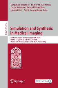 Simulation and Synthesis in Medical Imaging : 9th International Workshop, SASHIMI 2024, Held in Conjunction with MICCAI 2024, Marrakesh, Morocco, October 10, 2024, Proceedings