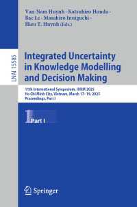 Integrated Uncertainty in Knowledge Modelling and Decision Making : 11th International Symposium, IUKM 2025, Ho Chi Minh City, Vietnam, March 17–19, 2025, Proceedings, Part I