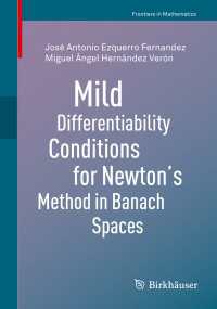 Mild Differentiability Conditions for Newton's Method in Banach Spaces〈1st ed. 2020〉