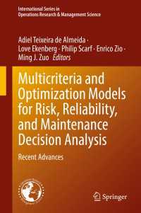 Multicriteria and Optimization Models for Risk, Reliability, and Maintenance Decision Analysis : Recent Advances