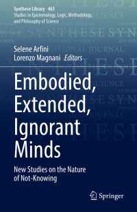 Embodied, Extended, Ignorant Minds : New Studies on the Nature of Not-Knowing