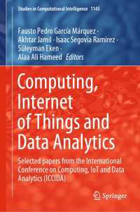 Computing, Internet of Things and Data Analytics : Selected papers from the International Conference on Computing, IoT and Data Analytics (ICCIDA)