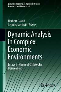 Dynamic Analysis in Complex Economic Environments : Essays in Honor of Christophe Deissenberg