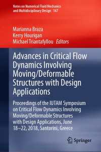 Advances in Critical Flow Dynamics Involving Moving/Deformable Structures with Design Applications : Proceedings of the IUTAM Symposium on Critical Flow Dynamics involving Moving/Deformable Structures with Design applications, June 18-22, 2018, Santorini, Greece